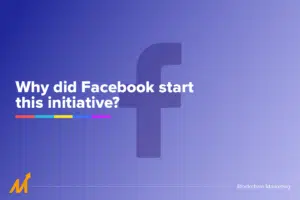 Why did Facebook start this initiative?