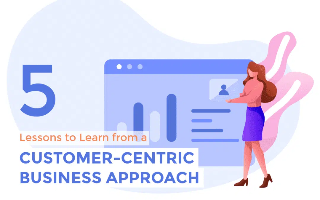 Best Lessons To learn From A Customer-Centric Business Approach