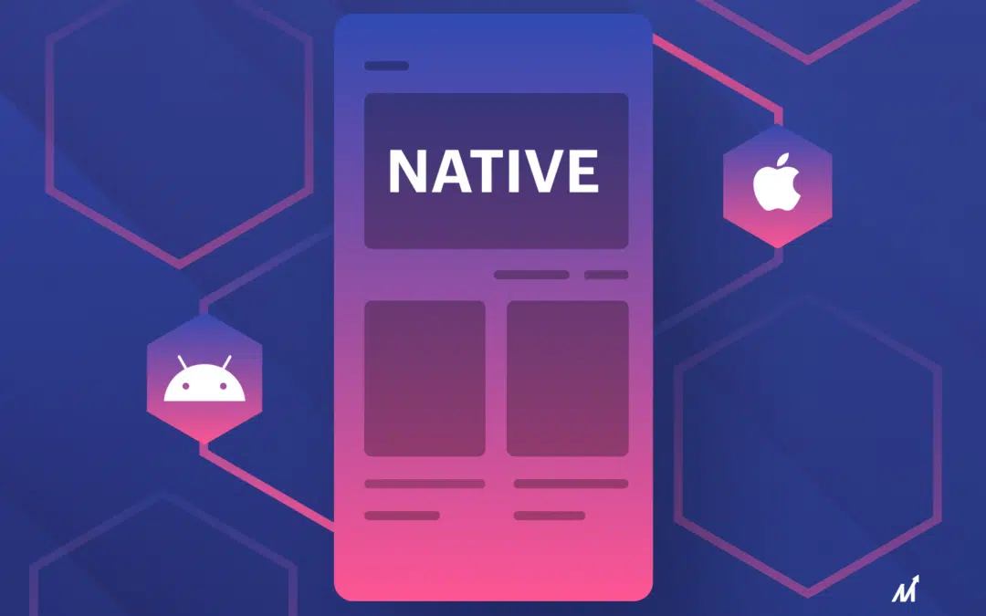 Top 10 Native App Development Benefits For Your Business