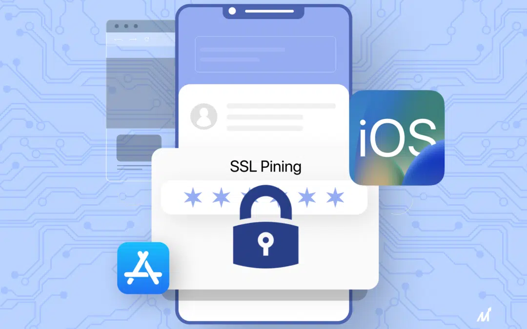 iOS SSL Pinning: Securing iOS Applications With SSL Pinning